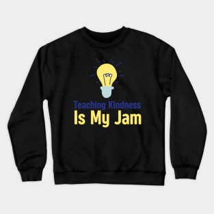 Teaching Kindness Is My Jam Crewneck Sweatshirt